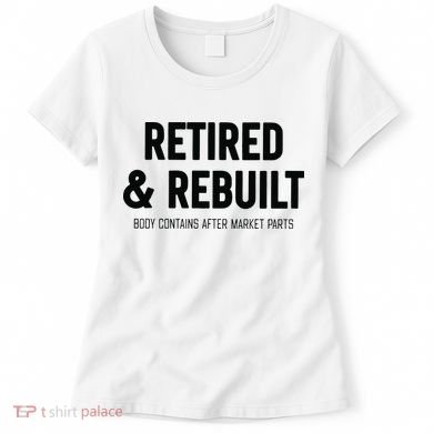 Retired & Rebuilt Retirement Women's T-Shirt