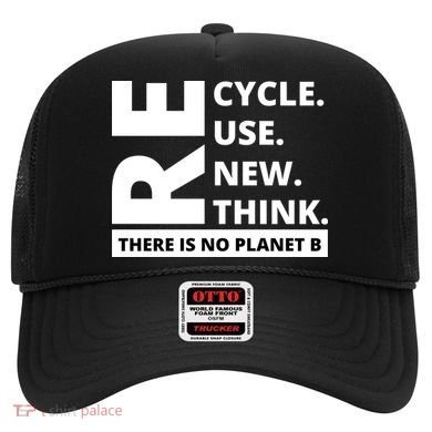 Recycle Reuse Renew Rethink There Is No Planet B Earth Day Hat
