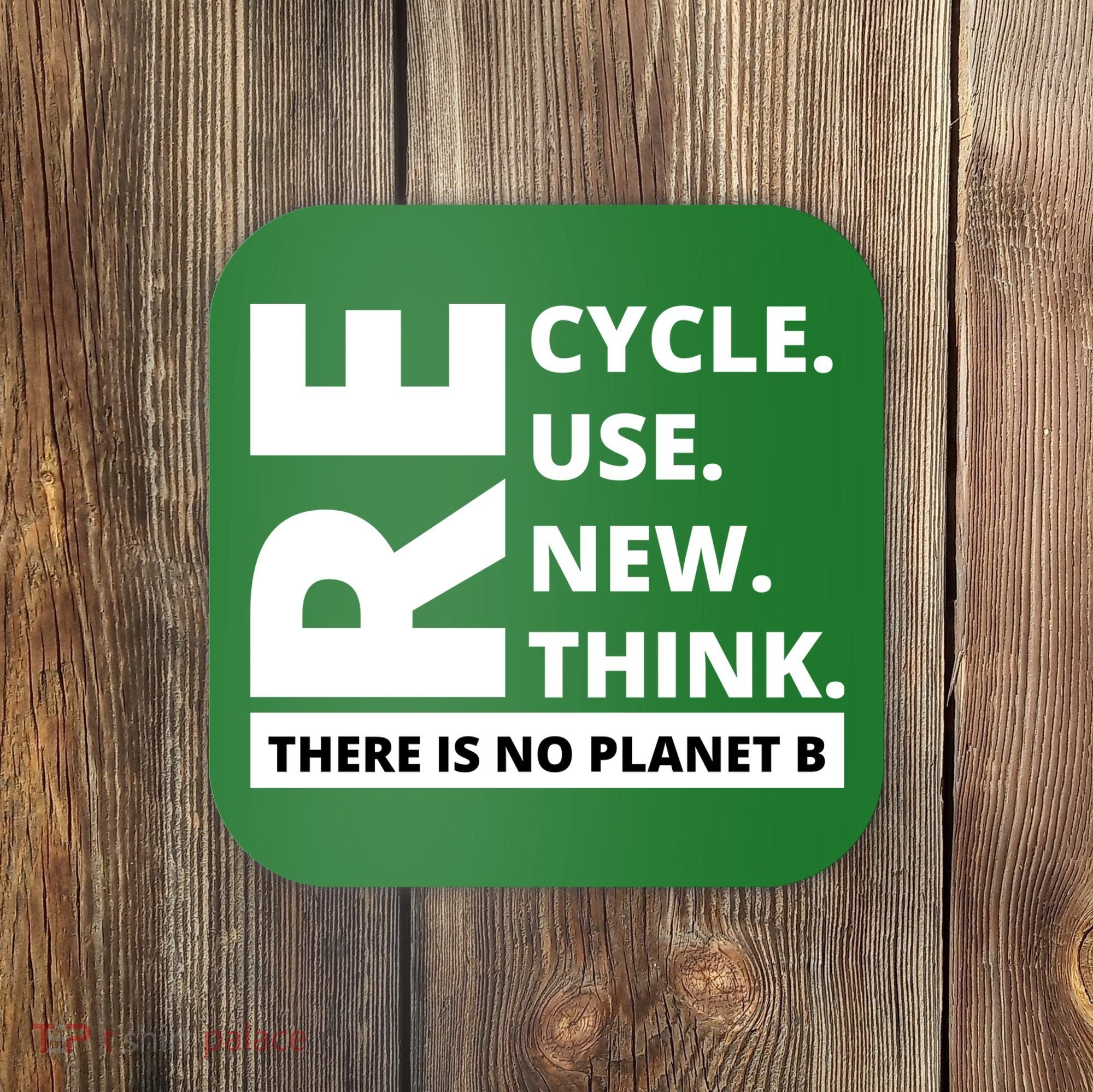 Recycle Reuse Renew Rethink There Is No Planet B Earth Day Coaster