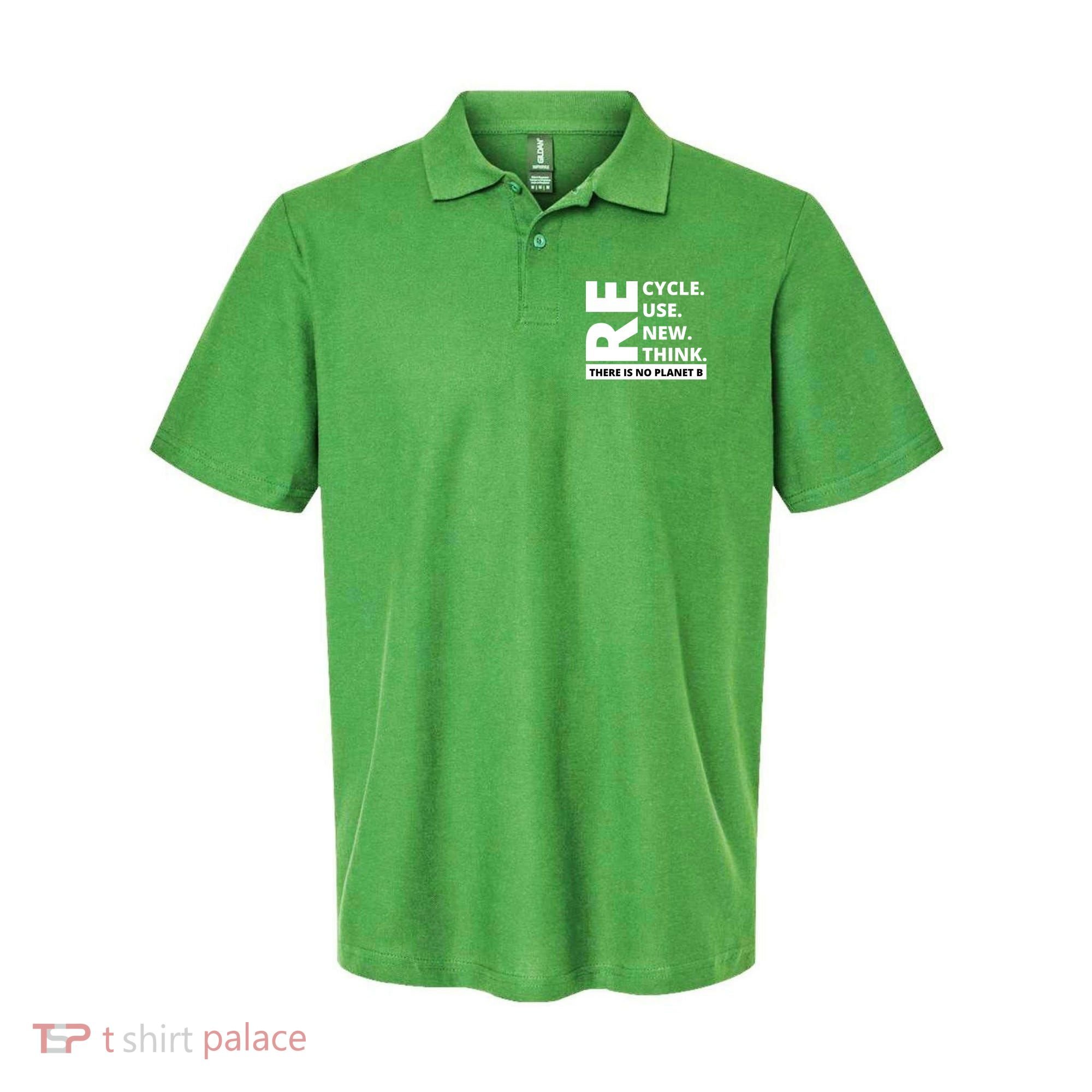 Recycle Reuse Renew Rethink There Is No Planet B Earth Day Polo