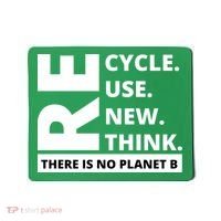 Recycle Reuse Renew Rethink There Is No Planet B Earth Day Mousepad thumb 0