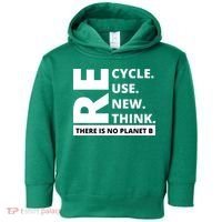 Recycle Reuse Renew Rethink There Is No Planet B Earth Day Toddler Hoodie thumb 0
