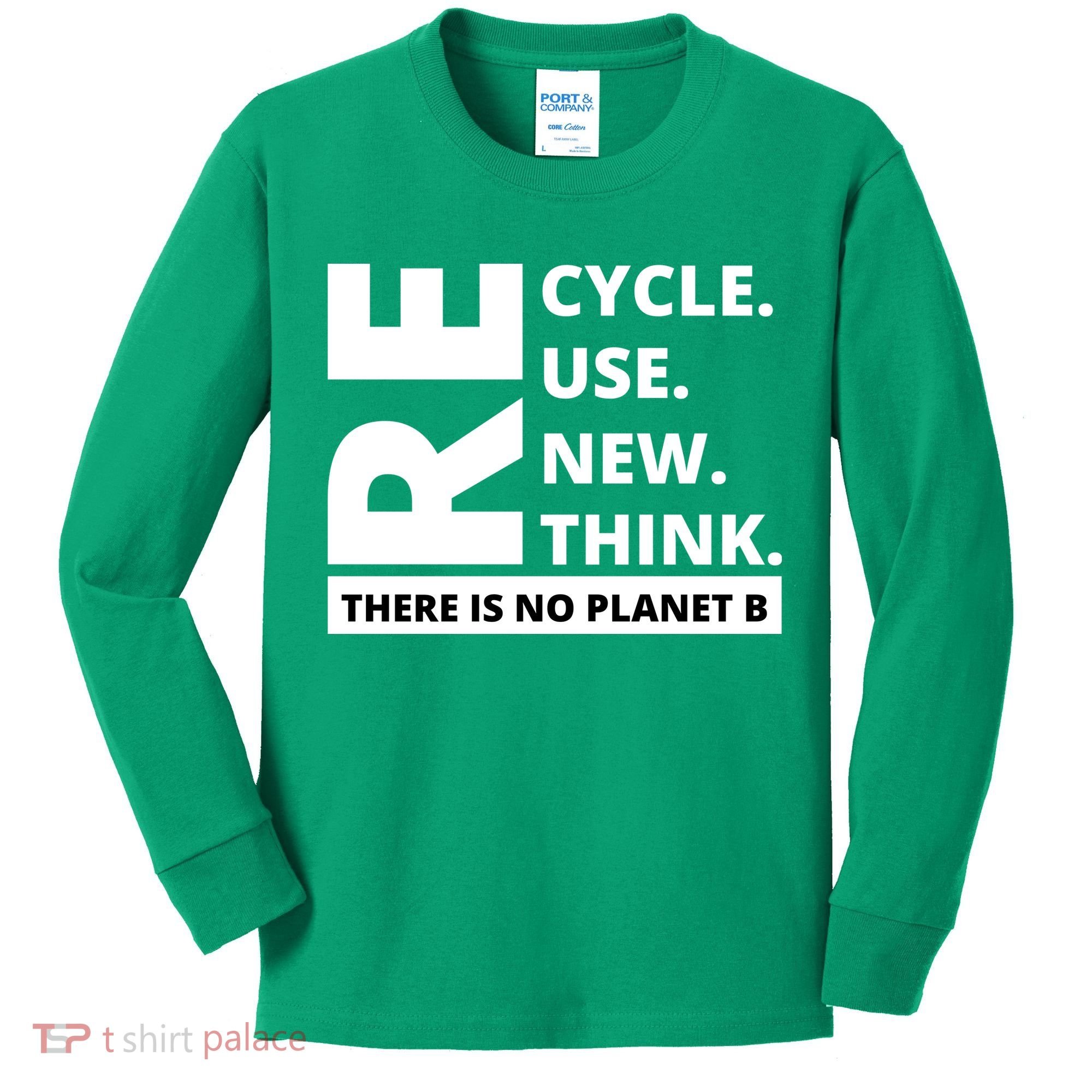 Recycle Reuse Renew Rethink There Is No Planet B Earth Day Kids Long Sleeve Shirt