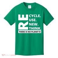 Recycle Reuse Renew Rethink There Is No Planet B Earth Day Kids T-Shirt thumb 0