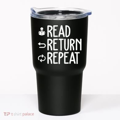 Read Retun Repeat A Funny Gift For Book Reading Lovers Librarian Bookworms Tumbler