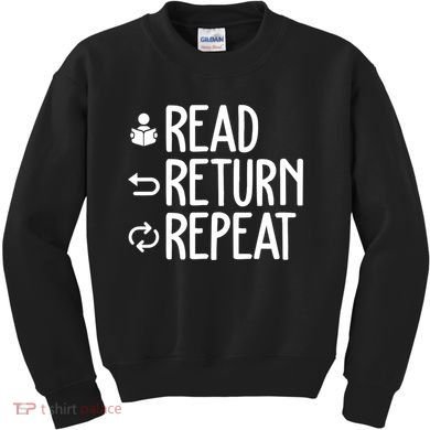 Read Retun Repeat A Funny Gift For Book Reading Lovers Librarian Bookworms Kids Sweatshirt