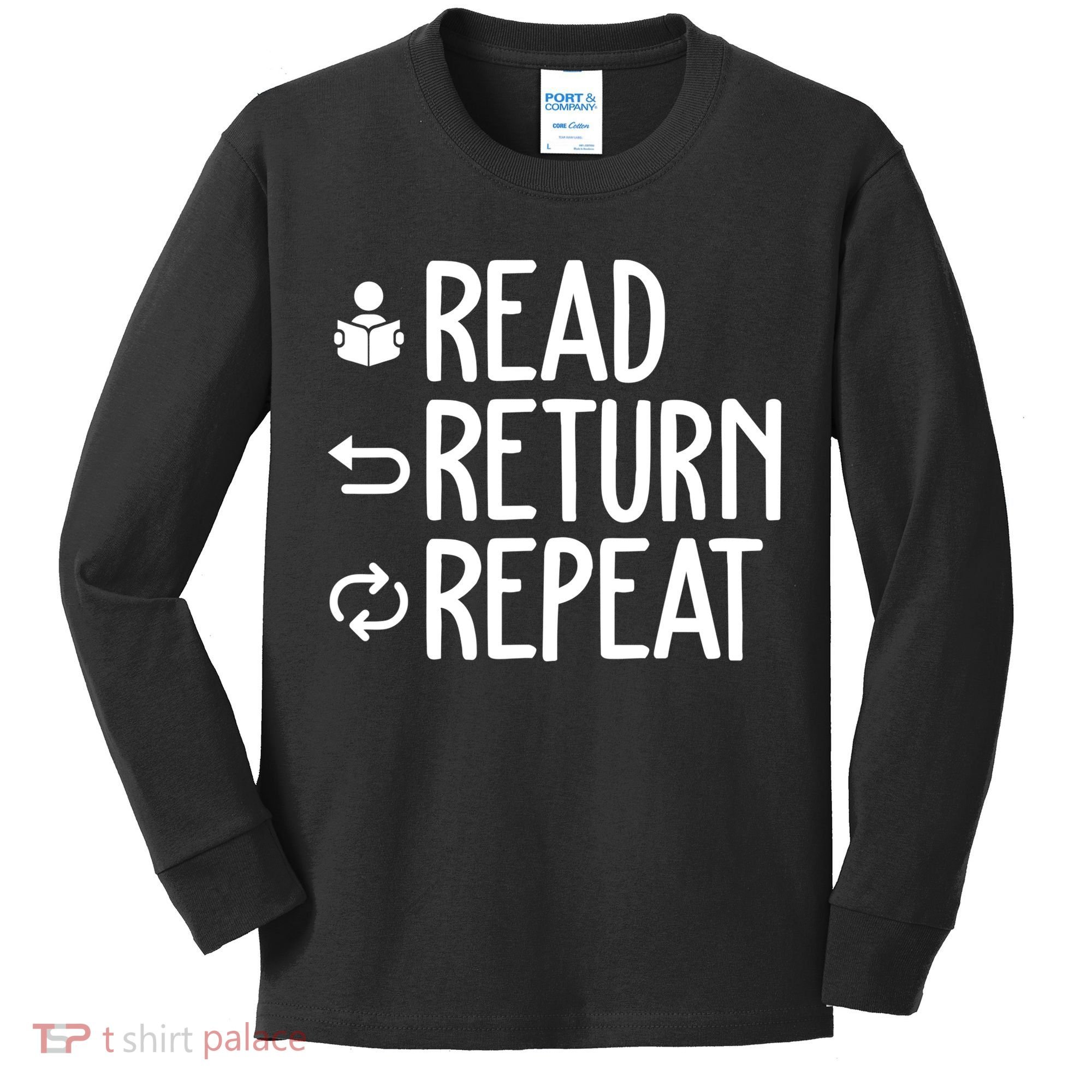 Read Retun Repeat A Funny Gift For Book Reading Lovers Librarian Bookworms Kids Long Sleeve Shirt