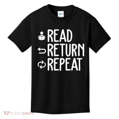 Read Retun Repeat A Funny Gift For Book Reading Lovers Librarian Bookworms Kids T-Shirt