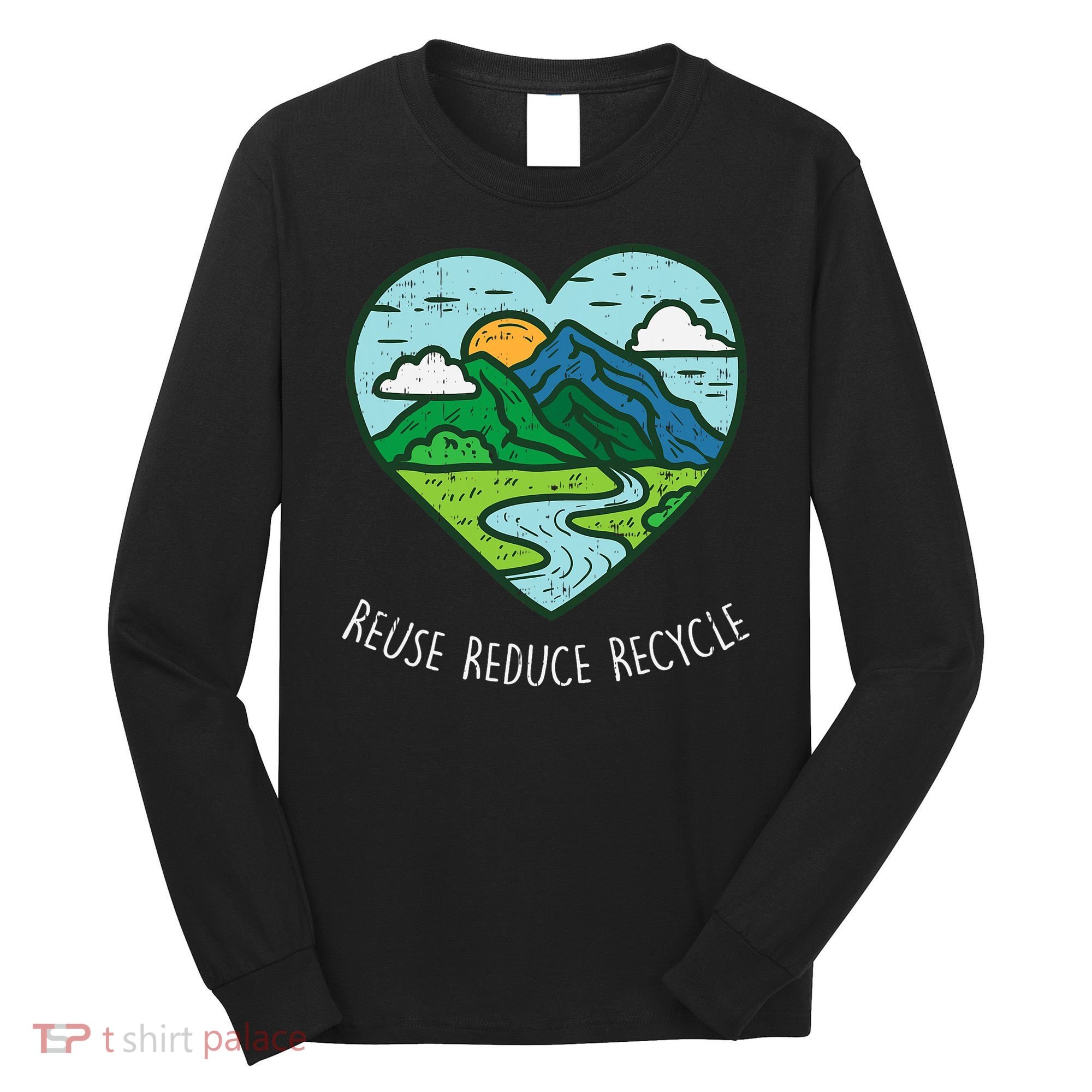 Reuse Reduce Recycle Earth Day Environmentalist Gift Long Sleeve Shirt