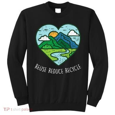 Reuse Reduce Recycle Earth Day Environmentalist Gift Sweatshirt