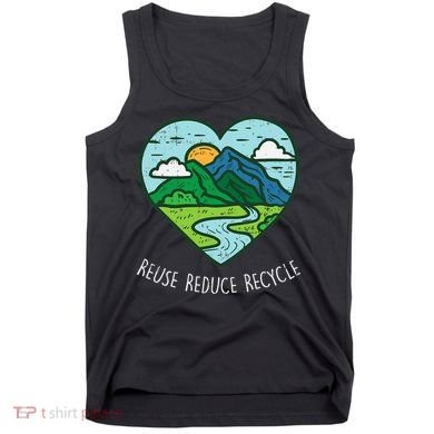 Reuse Reduce Recycle Earth Day Environmentalist Gift Tank Top