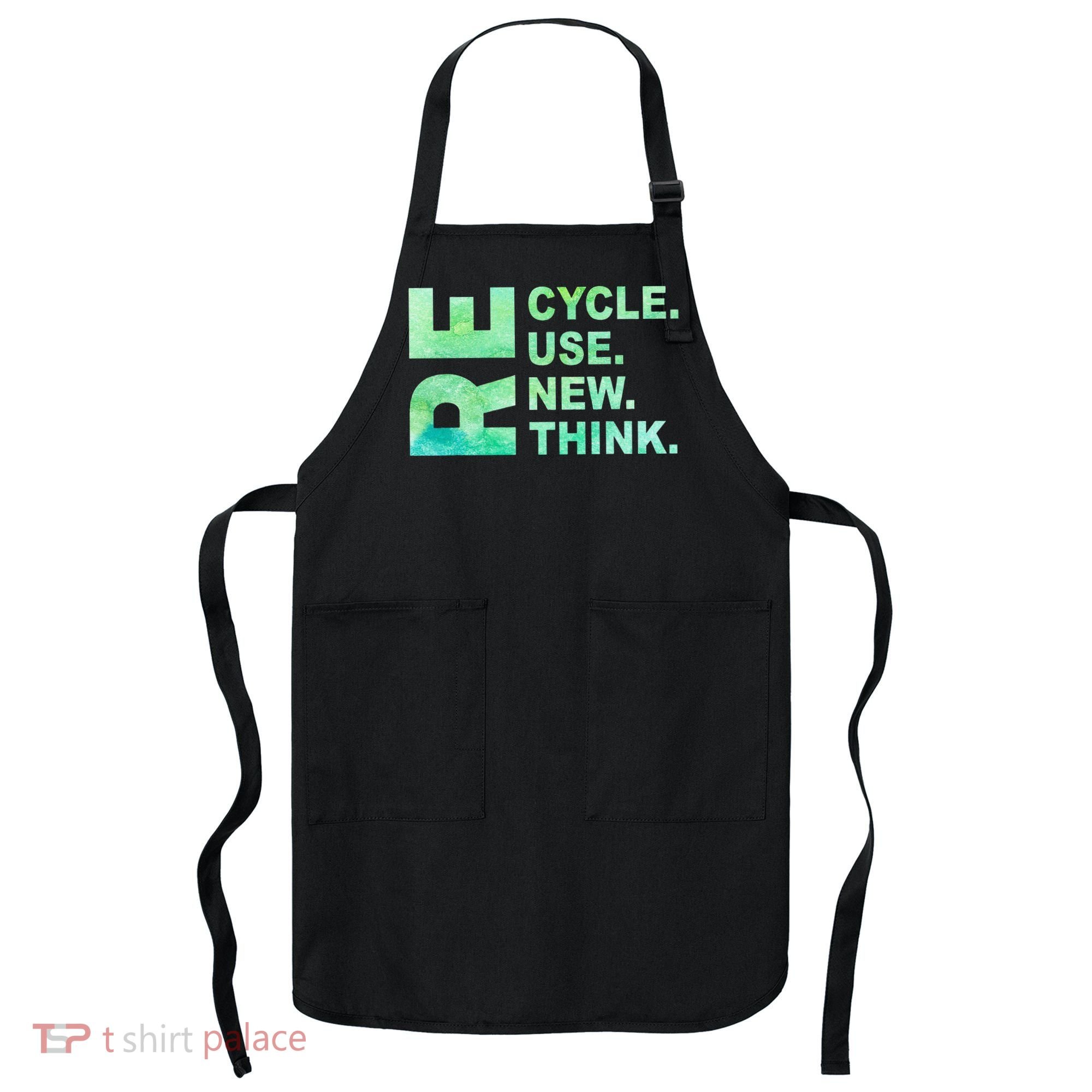 Recycle Reuse Renew Rethink Earth Day Environmental Activism 3 Apron