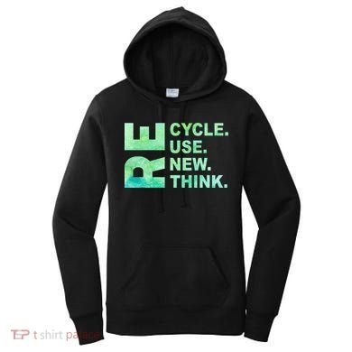 Recycle Reuse Renew Rethink Earth Day Environmental Activism 3 Women's Hoodie
