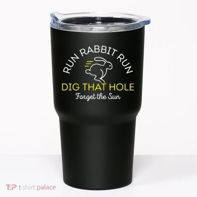 Run Rabbit Run Dig That Hole Tumbler