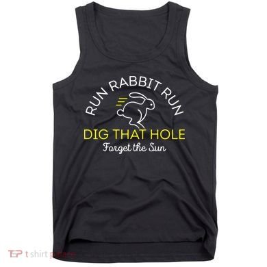 Run Rabbit Run Dig That Hole Tank Top