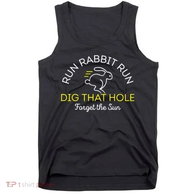 Run Rabbit Run Dig That Hole Tank Top