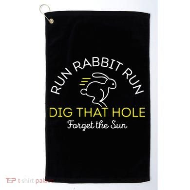 Run Rabbit Run Dig That Hole Golf Towel