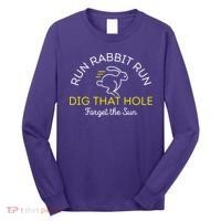 Run Rabbit Run Dig That Hole Long Sleeve Shirt thumb 0