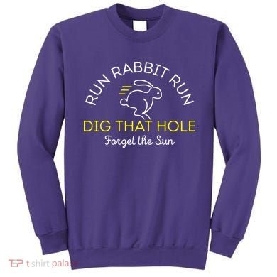 Run Rabbit Run Dig That Hole Sweatshirt