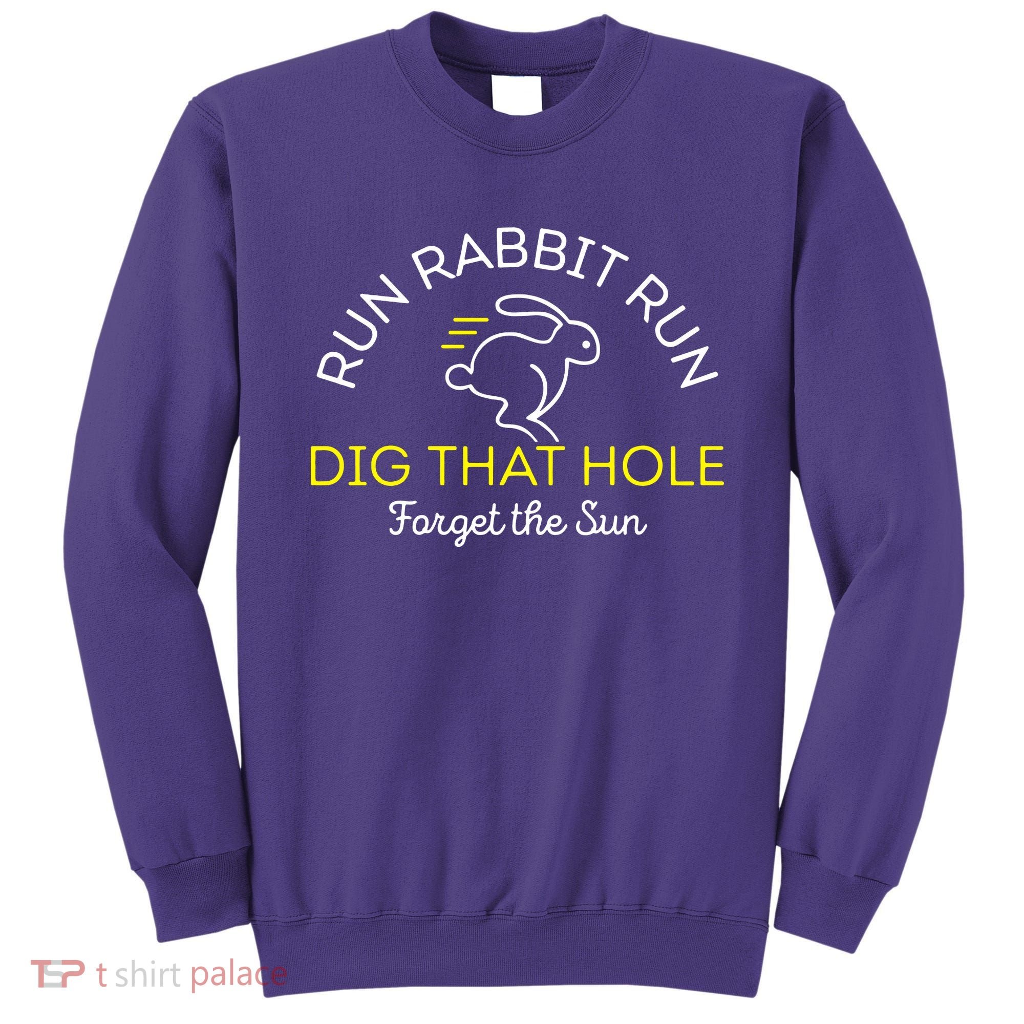 Run Rabbit Run Dig That Hole Sweatshirt