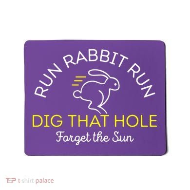 Run Rabbit Run Dig That Hole Mousepad