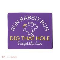 Run Rabbit Run Dig That Hole Mousepad thumb 0