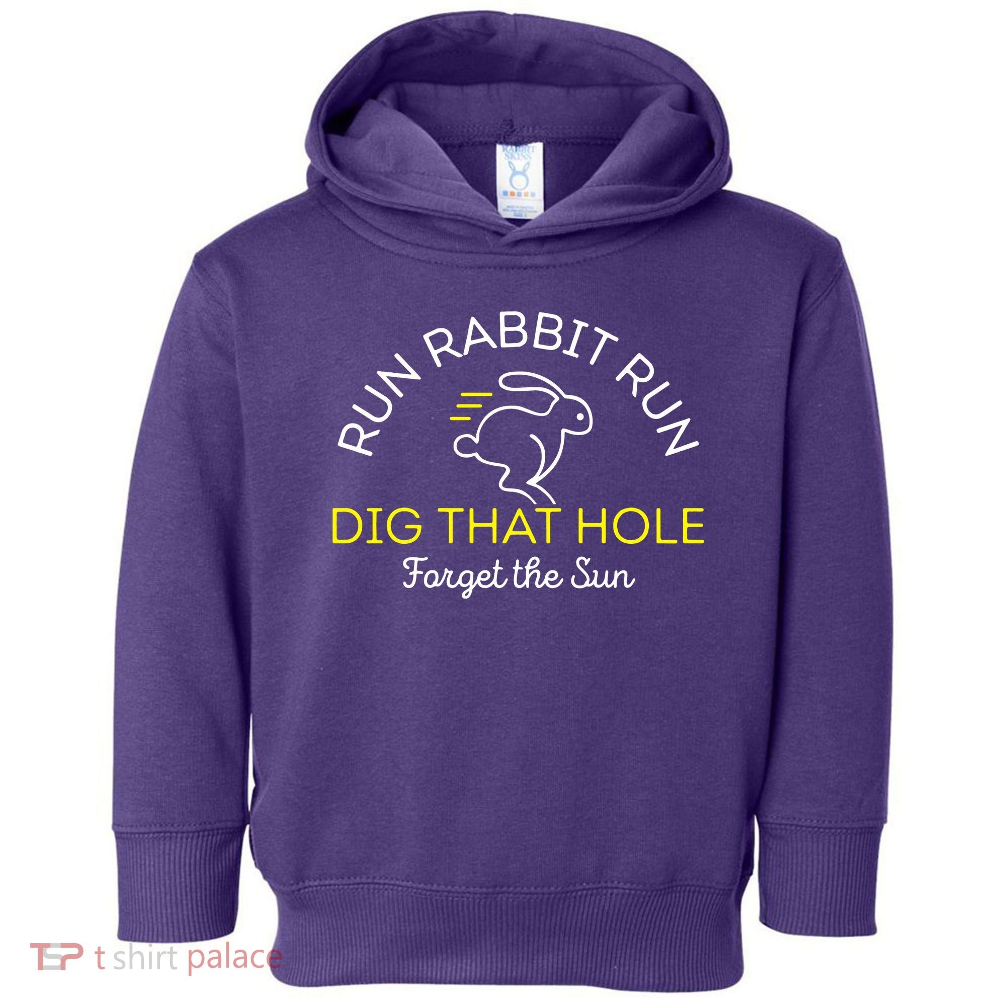 Run Rabbit Run Dig That Hole Toddler Hoodie