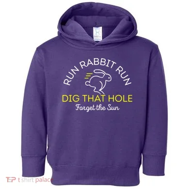 Run Rabbit Run Dig That Hole Toddler Hoodie