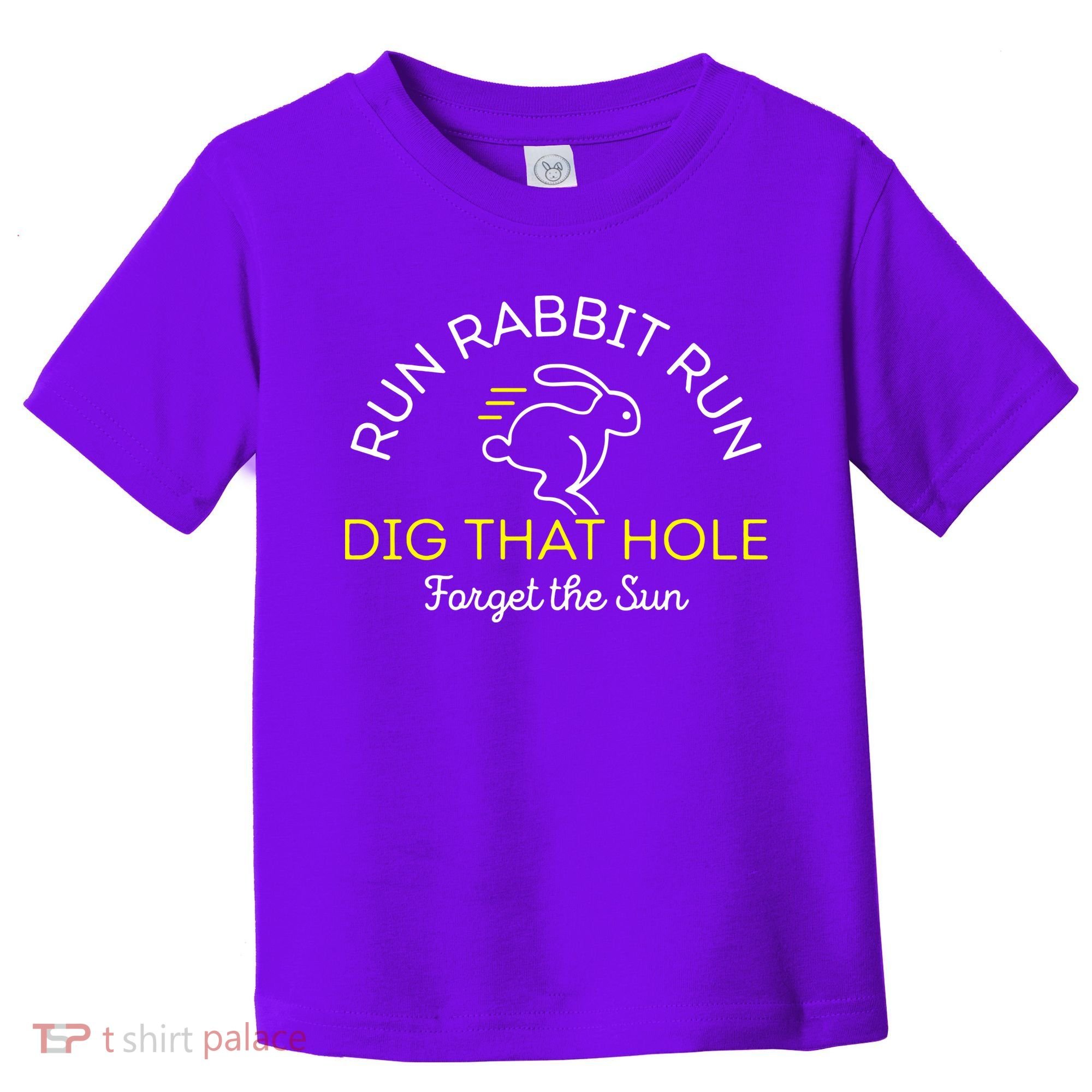 Run Rabbit Run Dig That Hole Toddler T-Shirt
