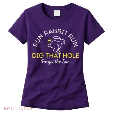 Run Rabbit Run Dig That Hole Women's T-Shirt