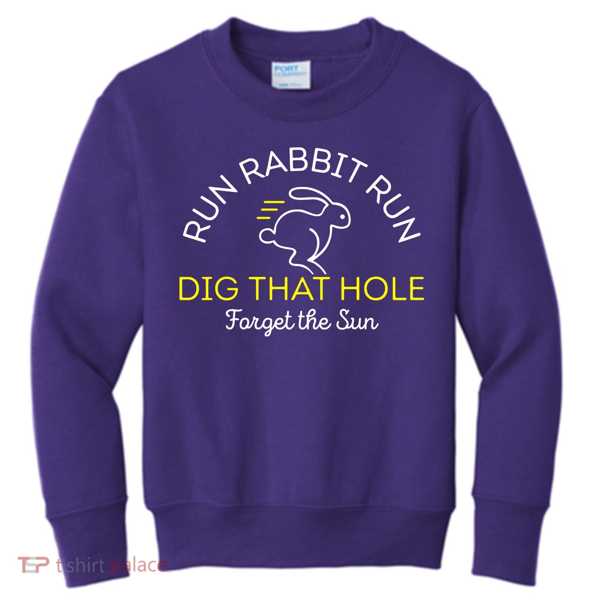 Run Rabbit Run Dig That Hole Kids Sweatshirt