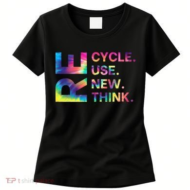 Recycle Reuse Renew Rethink Earth Day Environmental Activism Gift Women's T-Shirt