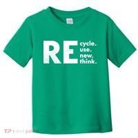 Recycle Reuse Renew Rethink Crisis Environmental Activism Toddler T-Shirt thumb 0