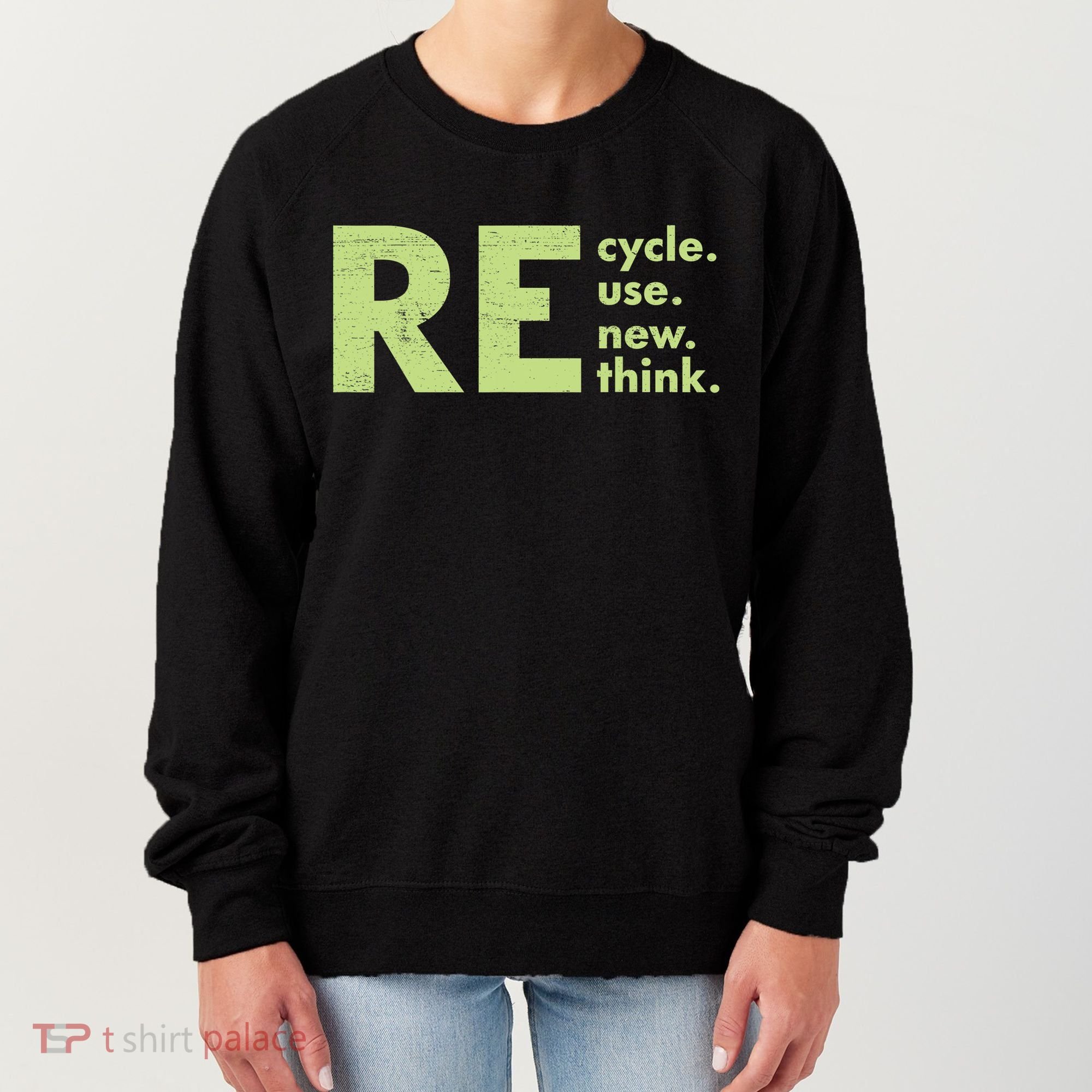 Recycle Reuse Renew Rethink Crisis Activism Women's Sweatshirt