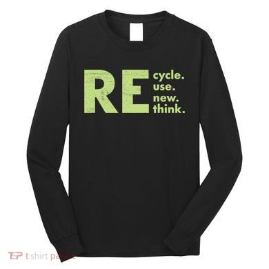 Recycle Reuse Renew Rethink Crisis Activism Long Sleeve Shirt