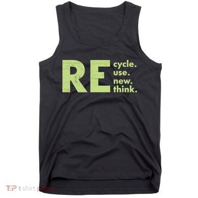 Recycle Reuse Renew Rethink Crisis Activism Tank Top