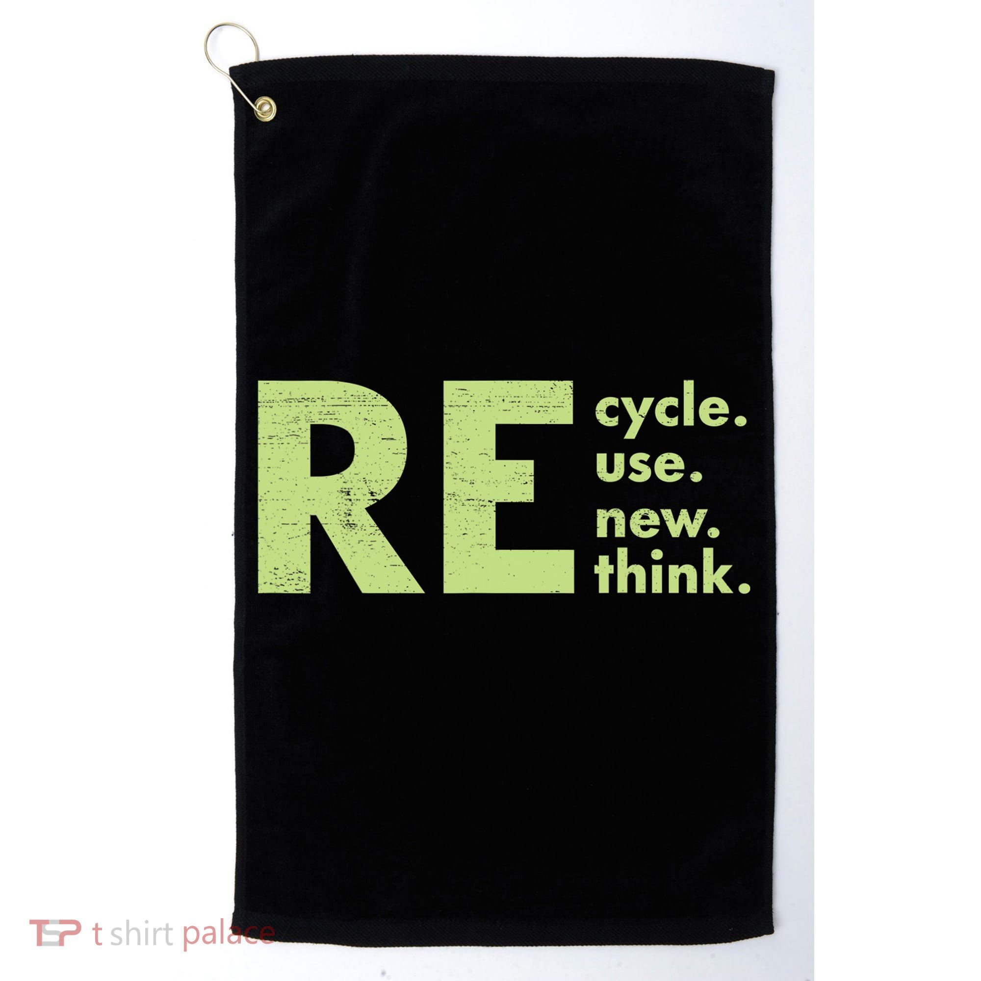 Recycle Reuse Renew Rethink Crisis Activism Golf Towel