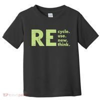 Recycle Reuse Renew Rethink Crisis Activism Toddler T-Shirt thumb 0