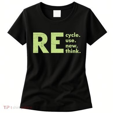 Recycle Reuse Renew Rethink Crisis Activism Women's T-Shirt