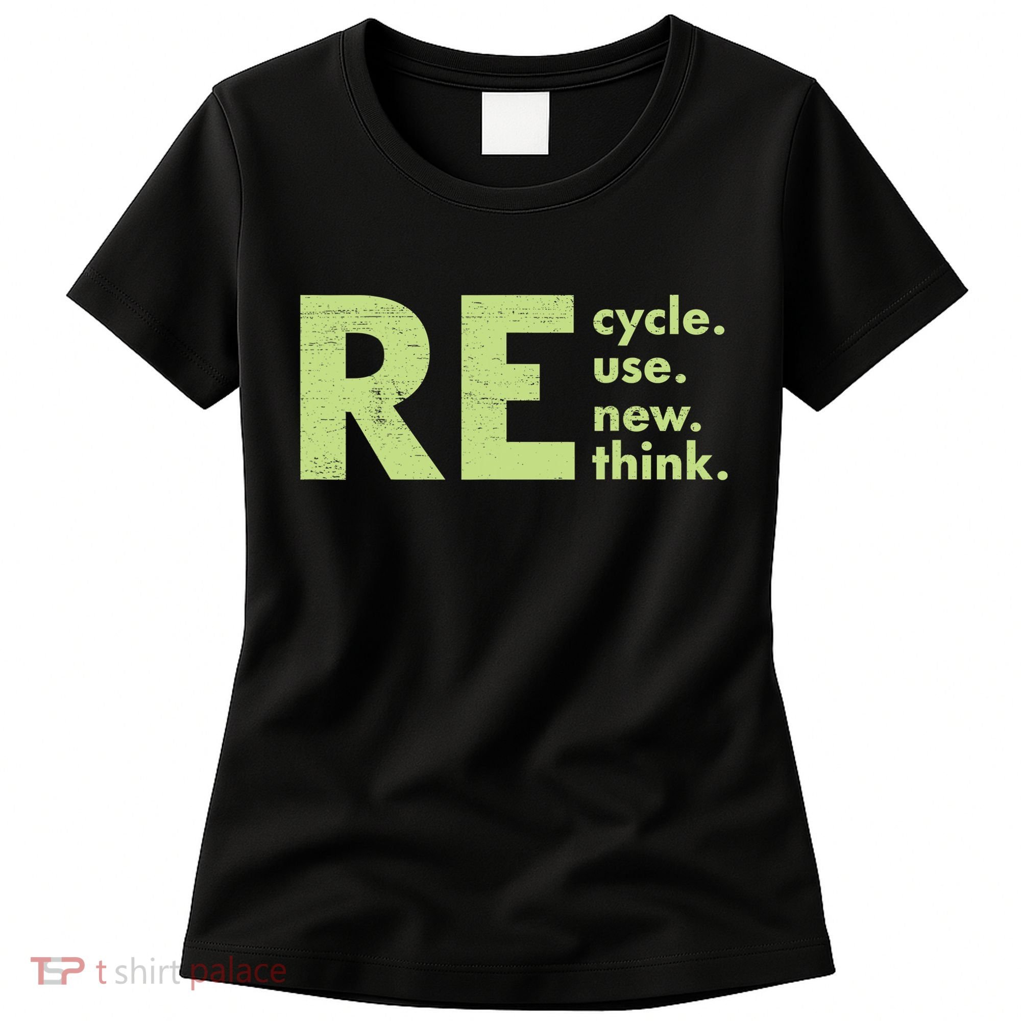 Recycle Reuse Renew Rethink Crisis Activism Women's T-Shirt