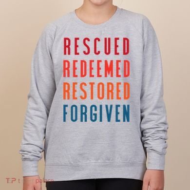 Rescued, Redeemed, Restored, Forgiven Religious Christian Women's Sweatshirt