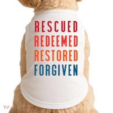 Rescued, Redeemed, Restored, Forgiven Religious Christian Doggie Tank