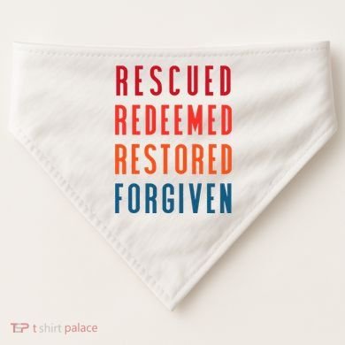 Rescued, Redeemed, Restored, Forgiven Religious Christian USA-Made Doggie Bandana