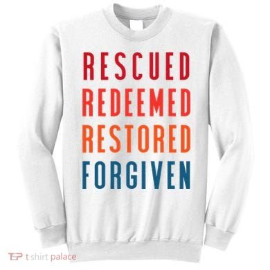 Rescued, Redeemed, Restored, Forgiven Religious Christian Sweatshirt