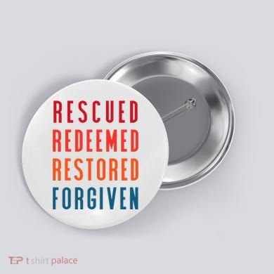 Rescued, Redeemed, Restored, Forgiven Religious Christian Button