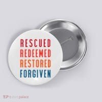 Rescued, Redeemed, Restored, Forgiven Religious Christian Button thumb 0