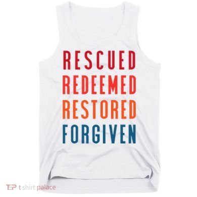 Rescued, Redeemed, Restored, Forgiven Religious Christian Tank Top