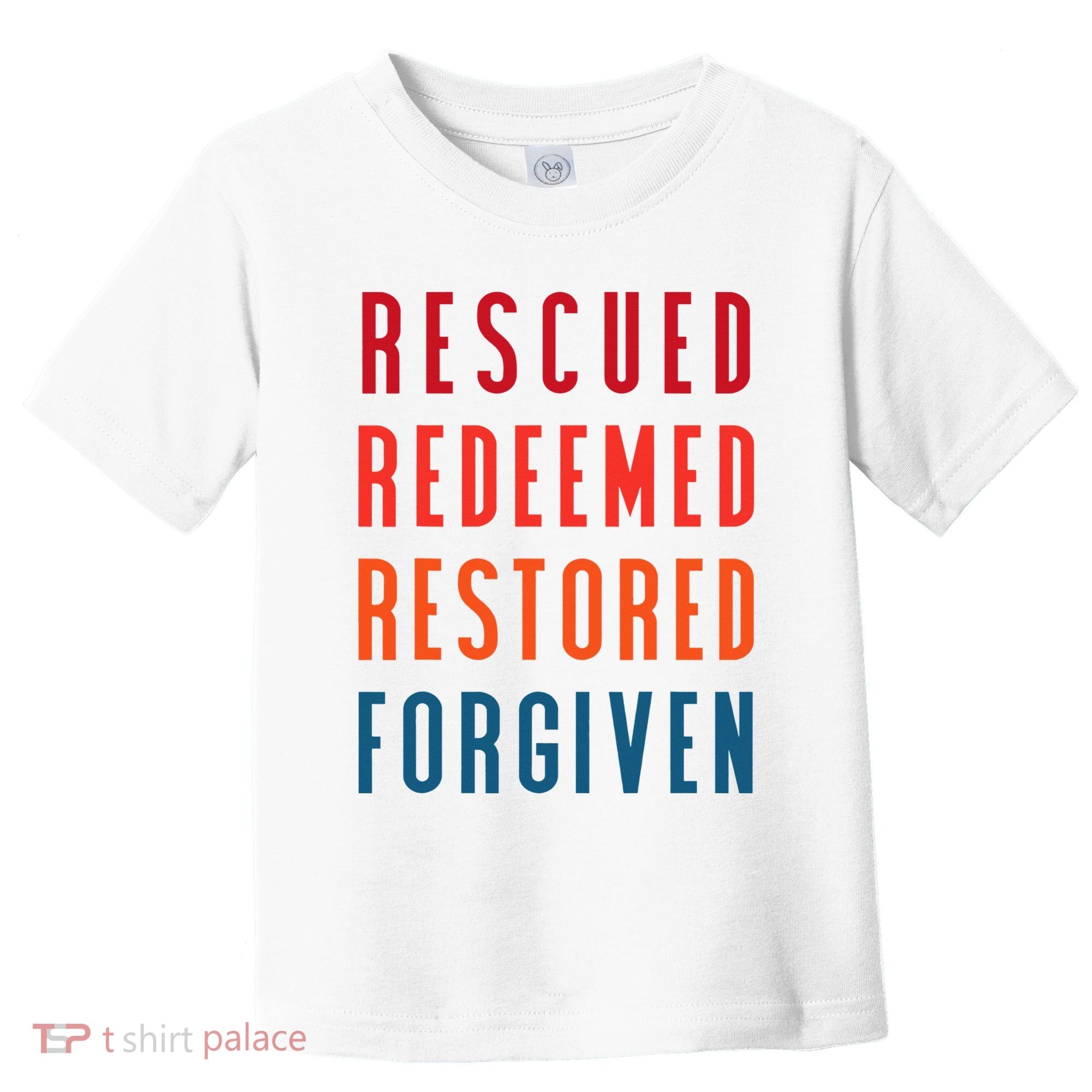 Rescued, Redeemed, Restored, Forgiven Religious Christian Toddler T-Shirt