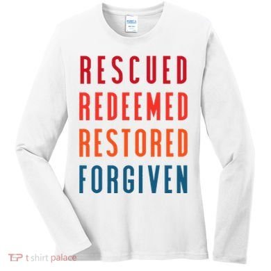 Rescued, Redeemed, Restored, Forgiven Religious Christian Women's Long Sleeve Shirt