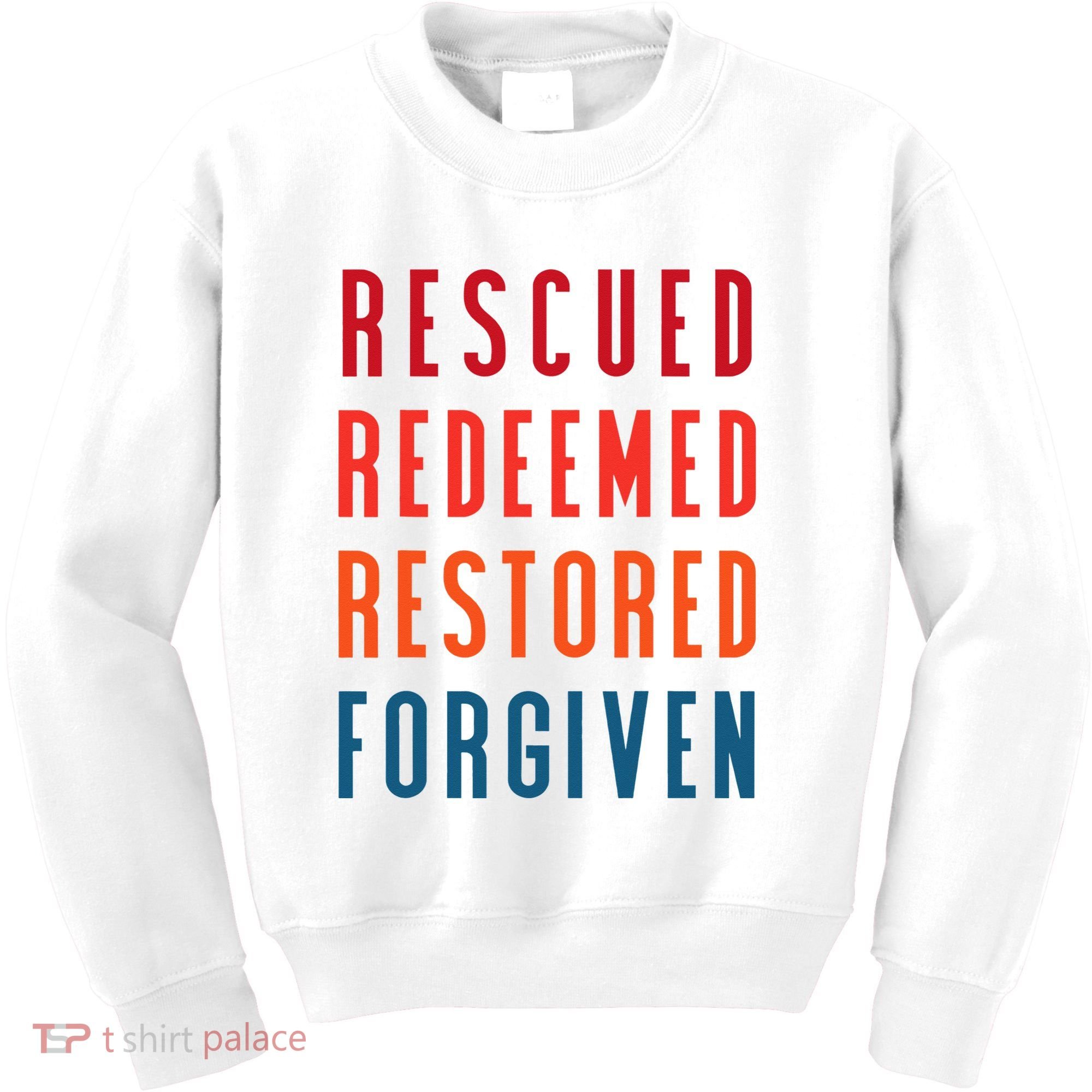 Rescued, Redeemed, Restored, Forgiven Religious Christian Kids Sweatshirt